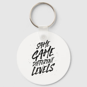 Same Game Different Levels The Gamer Life Cool T S Key Ring
