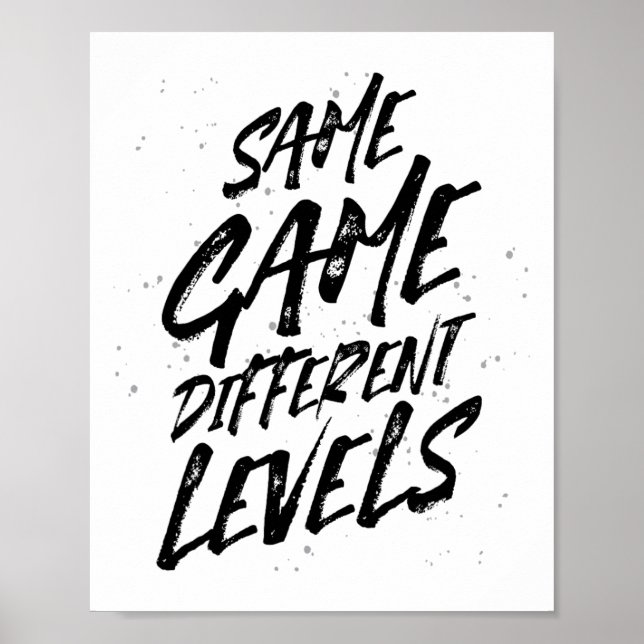 Same Game Different Levels The Gamer Life Cool T S Poster (Front)