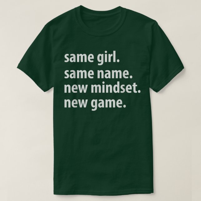 Same Girl Same Name New Mindset New Game, funny gi T-Shirt (Design Front)
