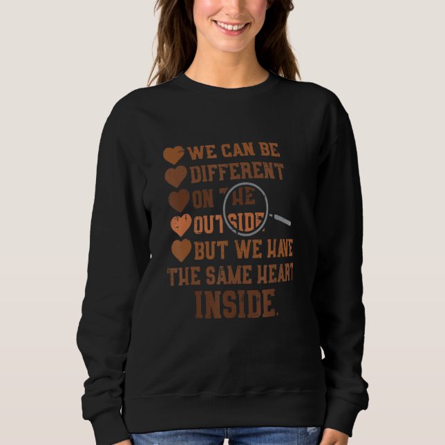Same Heart On The Inside Black History Month Melan Sweatshirt (Front)