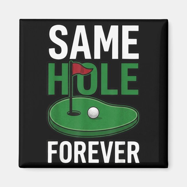 Same Hole Forever Golf Boys Night Out Wedding Magnet (Front)