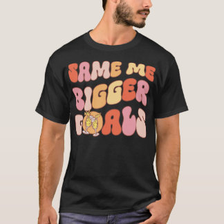 Same me bigger goals 3 T-Shirt