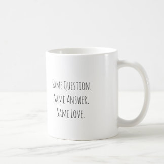 Same Question Same Answer Same Love Caregiver Mug