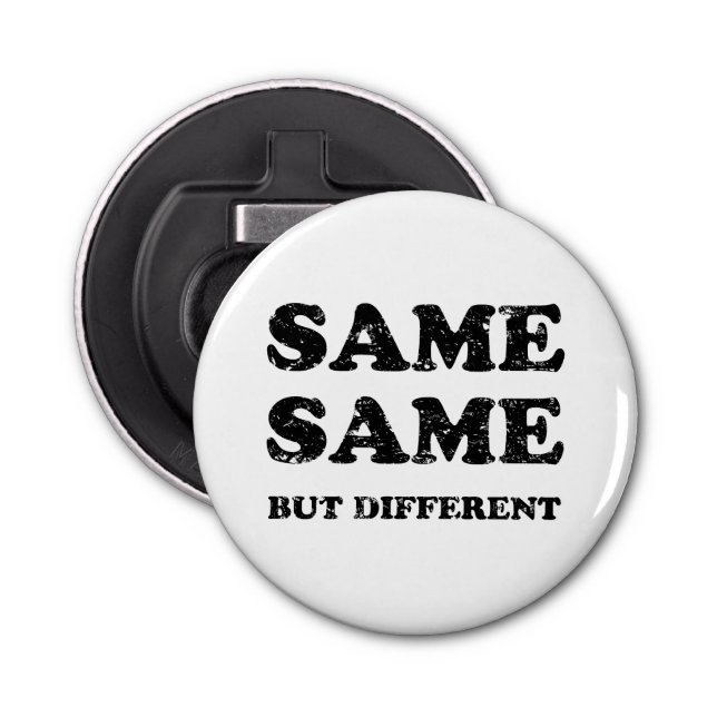 SAME SAME BUT DIFFERENT BOTTLE OPENER (Front)