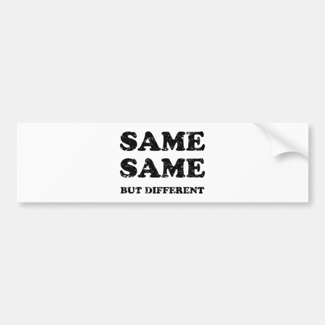 SAME SAME BUT DIFFERENT BUMPER STICKER (Front)