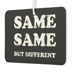 SAME SAME BUT DIFFERENT CAR AIR FRESHENER