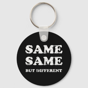 SAME SAME BUT DIFFERENT KEY RING