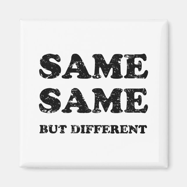 SAME SAME BUT DIFFERENT MAGNET (Front)
