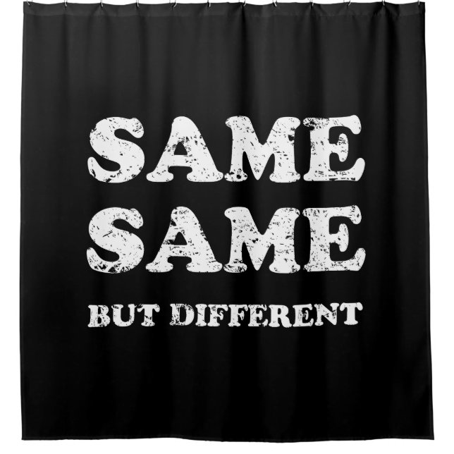 SAME SAME BUT DIFFERENT SHOWER CURTAIN (Front)