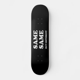SAME SAME BUT DIFFERENT SKATEBOARD
