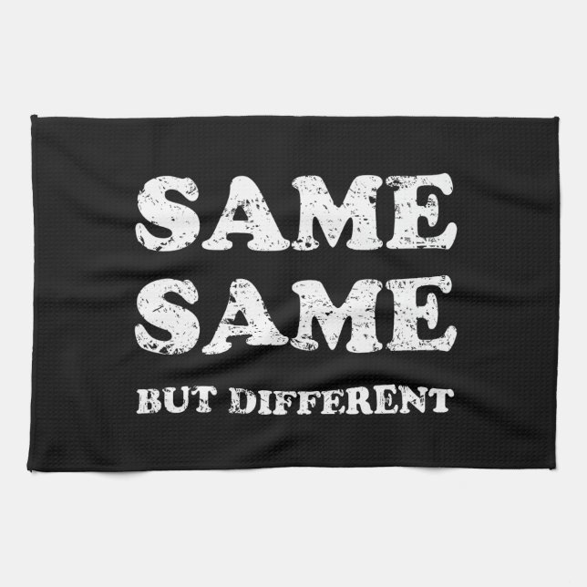 SAME SAME BUT DIFFERENT TEA TOWEL (Horizontal)