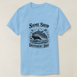 Same Ship Different Day T-shirt