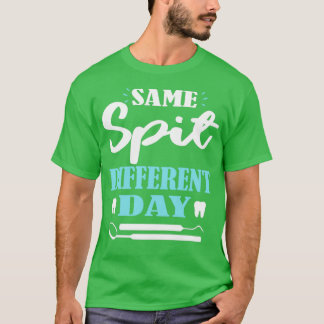 Same Spit Different Day 1 T-Shirt