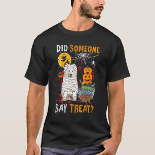Samoyed Dog Halloween Did Someone Say Treat T-Shirt
