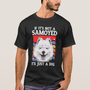 Samoyed Dog Samoyeds Dog Owner It's A Samoyed T-Shirt