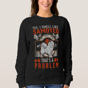 Samoyed Smell Siberian Samoyed Sweatshirt