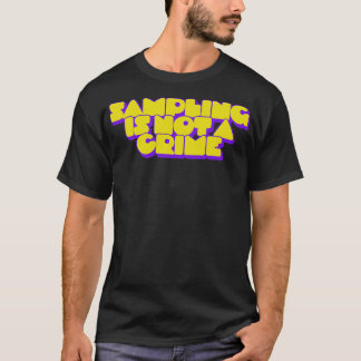 Sampling Is Not A Crime T-Shirt