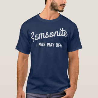 Samsonite I was way off T-Shirt