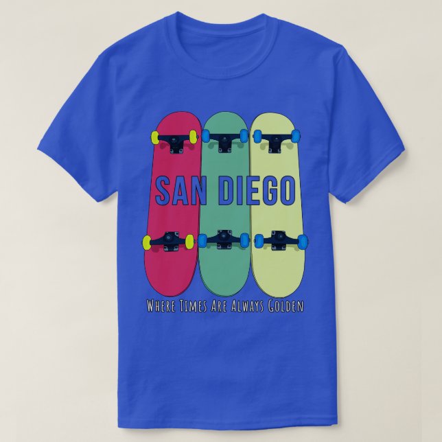San Diego Where Times are Always Golden Skateboard T-Shirt (Design Front)