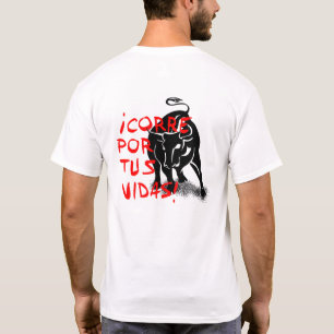 San Fermin, encierro "¡Corre por tus vidas!": T-Shirt