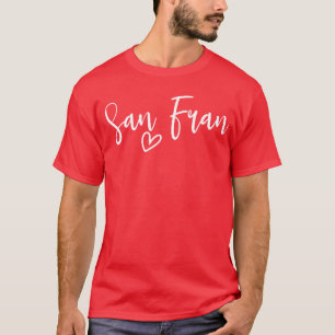 San Fran Love San Francisco My Home Women's T-Shirt