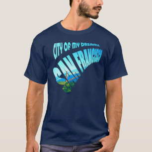 San Francisco City of Dreams T-Shirt