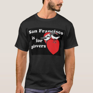 San Francisco is for Plovers T-Shirt