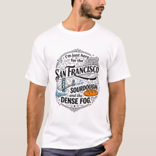 San Francisco Sourdough Bread And Dense Fog T-Shirt