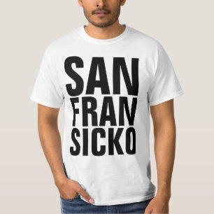 SAN FRANCISO SAN FRAN SICKO T-shirts