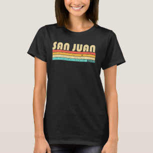 San Juan Tx Texas Funny City Home Roots Retro 70s  T-Shirt