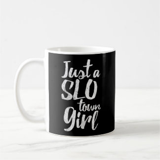San Luis Obispo California Just A Slo Town Girl Coffee Mug
