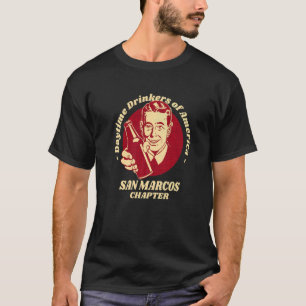 San Marcos Chapter Daytime Drinkers Beer Brew T-Shirt