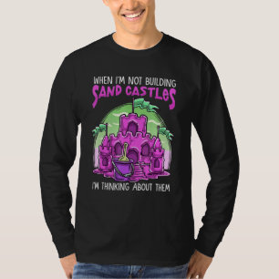 Sand Castle Inspired Sand Castle Builder Related S T-Shirt