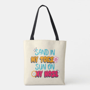 Sand in My Toes, Sun on My Nose Tote Bag