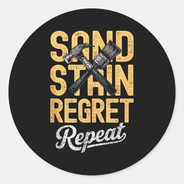 Sand Stain Regret Repeat Carpenter Woodworking Ham Classic Round Sticker (Front)