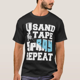 Sand Tape Spray Repeat Auto Body Painter Car Detai T-Shirt
