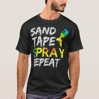 Sand Tape Spray Repeat Auto Body Painter Car T-Shirt