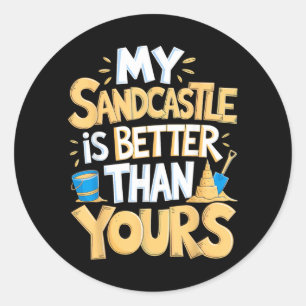 Sandcastle Is Better Building Beach Sculpture Classic Round Sticker