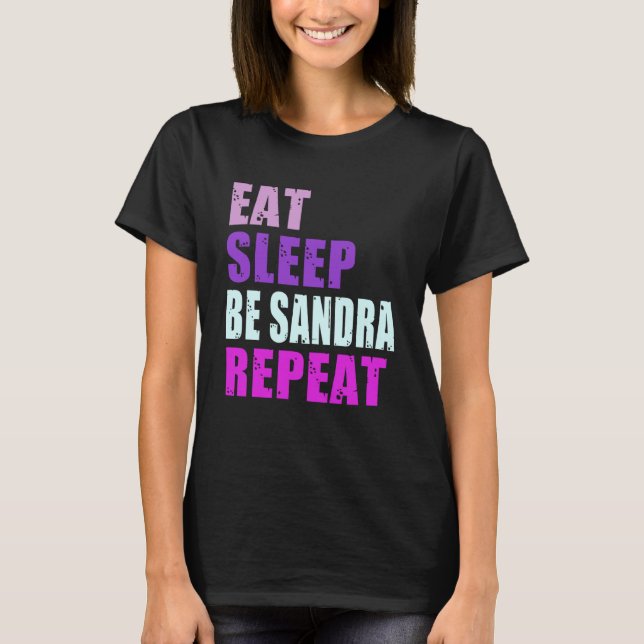 Sandra Eat Sleep Be Repeat Sandra T-Shirt (Front)