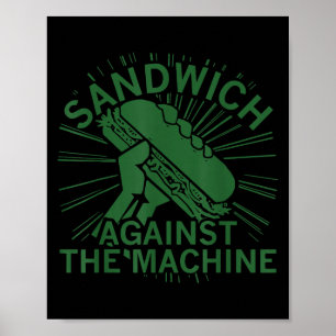 Sandwich Against The Machine For Men Women Poster