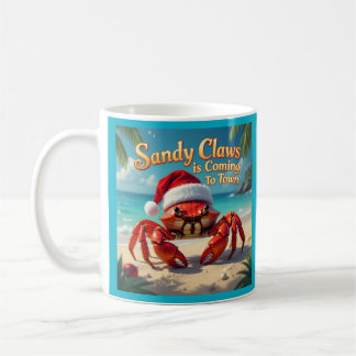 Sandy claws is coming to town coffee mug