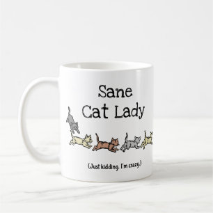 Sane Cat Lady Just Kidding I'm Crazy - Funny  Coffee Mug
