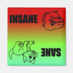 Sane or Insane Magnet