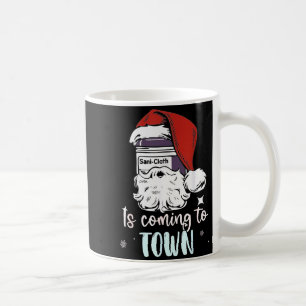 Sani-cloth Is Coming To Town Funny Nurse Nursing C Coffee Mug