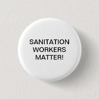 SANITATION WORKERS MATTER! 3 CM ROUND BADGE