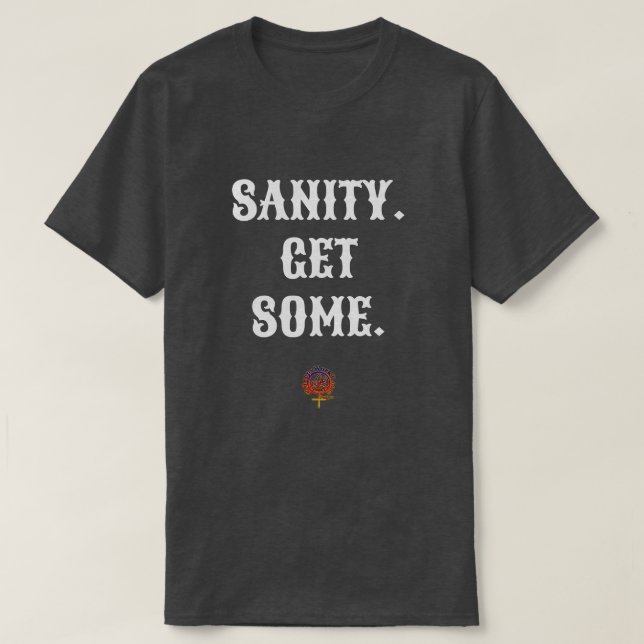 SANITY GET SOME Unisex T-Shirt (Design Front)