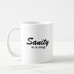 Sanity In A Mug Typography Coffee Mug