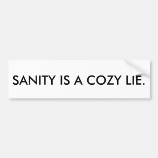 SANITY IS A COZY LIE Bumpersticker Bumper Sticker
