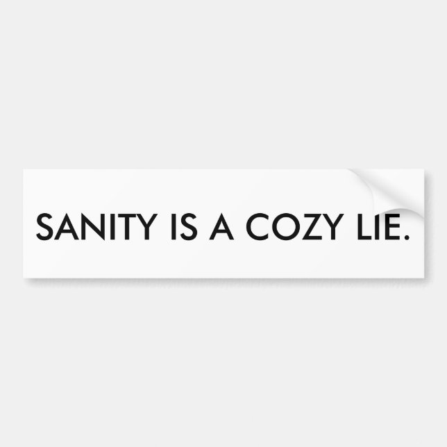 SANITY IS A COZY LIE Bumpersticker Bumper Sticker (Front)