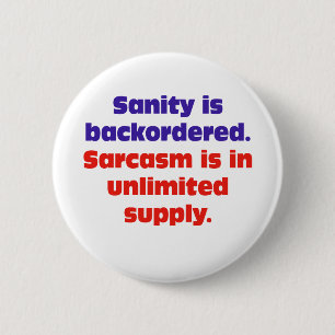 Sanity is Backordered 6 Cm Round Badge